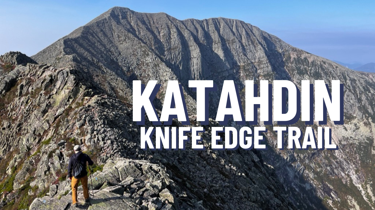 Mount Katahdin in Maine and the Knife Edge Trail