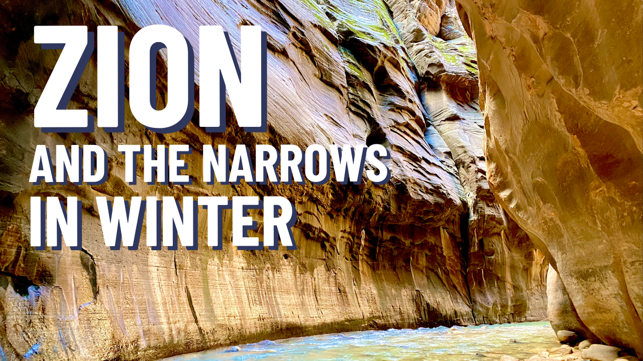 Zion in Winter: The Narrows and Angels Landing